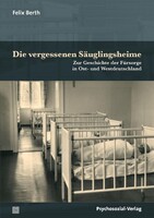 Psychosozial Verlag GbR Die vergessenen Säuglingsheime