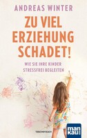 Mankau Verlag Zu viel Erziehung schadet!