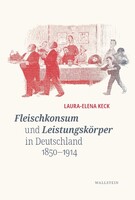 Wallstein Verlag GmbH Fleischkonsum und Leistungskörper in Deutschland 1850-1914