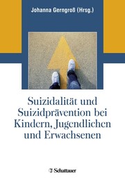 Suizidalit&auml;t und Suizidpr&auml;vention bei Kindern, Jugendlichen und Erwachsenen