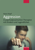Mabuse-Verlag Aggression in psychodynamischen Therapien mit Kindern und Jugendlichen