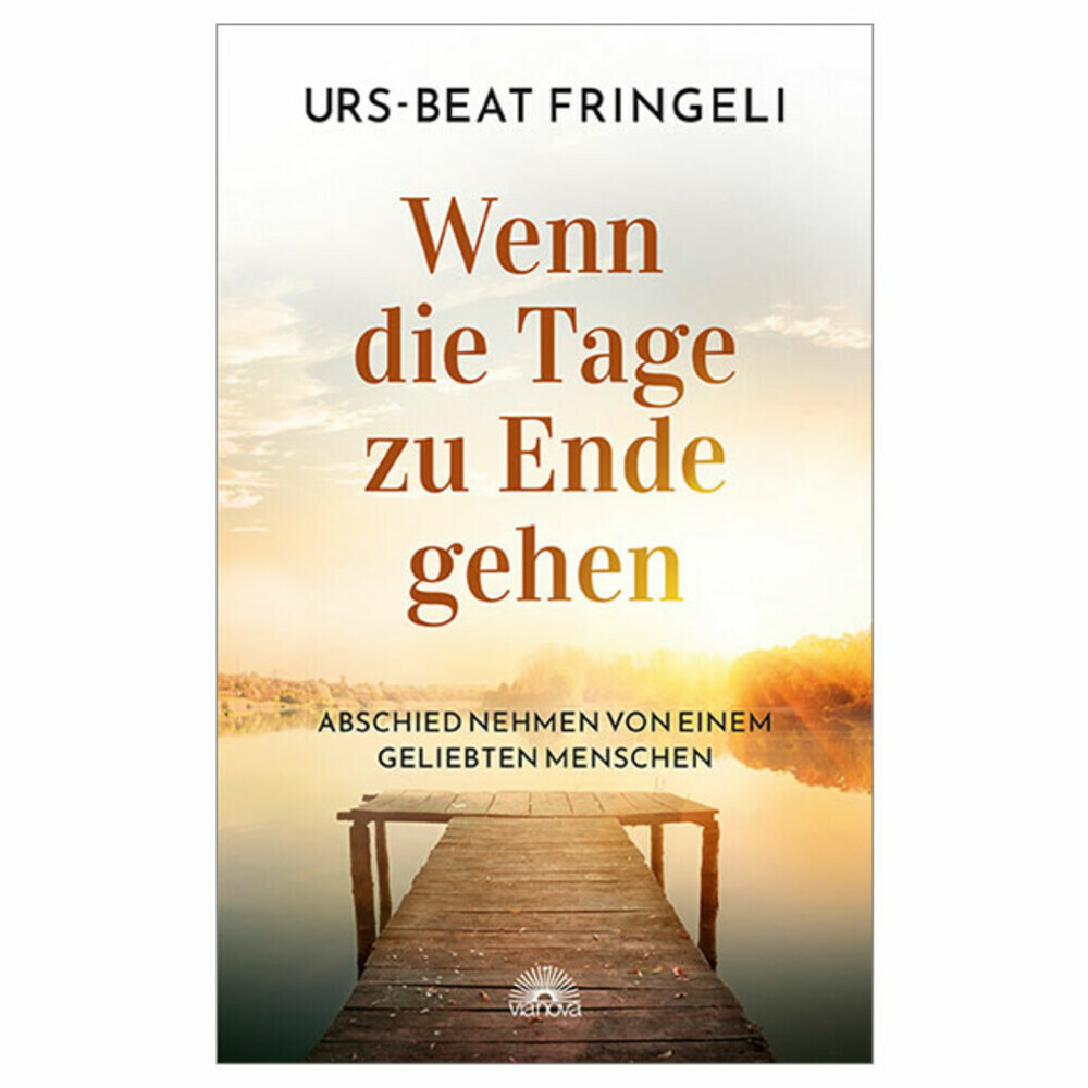 Wenn die Tage zu Ende gehen. Abschied nehmen von einem geliebten Menschen