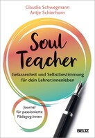 Beltz Verlagsgruppe SoulTeacher - Gelassenheit und Selbstbestimmung für dein Lehrer:innenleben