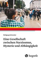 Hogrefe AG Eine Gesellschaft zwischen Narzissmus, Hysterie und Abhängigkeit