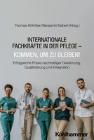 Kohlhammer W. Internationale Fachkräfte in der Pflege - Kommen, um zu bleiben!