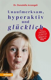 Unaufmerksam, hyperaktiv und gl&uuml;cklich