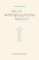 Verlag am Goetheanum Was ist anthroposophische Medizin?