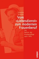 Vom »Liebesdienst« zum modernen Frauenberuf