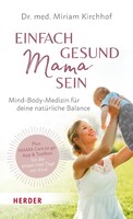 Herder Verlag GmbH Einfach gesund Mama sein