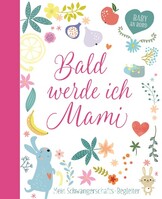 Brunnen-Verlag GmbH Bald werde ich Mami