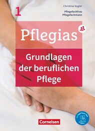 Pflegias - Generalistische Pflegeausbildung: Band 1 - Grundlagen der beruflichen Pflege