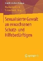 Springer Fachmedien Wiesbaden Sexualisierte Gewalt an erwachsenen Schutz- und Hilfebedürftigen