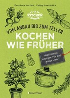 Bassermann, Edition Kochen wie früher - Vom Anbau bis zum Teller - Vegetarische, nachhaltige & saisonale Rezepte für das ganze Jahr