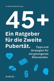 45 plus: Ein Ratgeber f&uuml;r die Zweite Pubert&auml;t