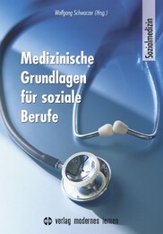 Medizinische Grundlagen f&uuml;r soziale Berufe