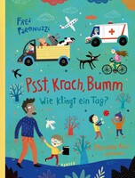Carl Hanser Verlag Psst, Krach, Bumm - Wie klingt ein Tag?