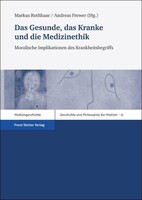 Steiner Franz Verlag Das Gesunde, das Kranke und die Medizinethik