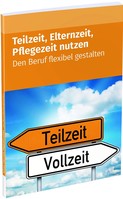 AAG Teilzeit, Elternzeit, Pflegezeit nutzen - Den Beruf flexibel gestalten