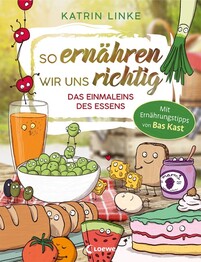So ern&auml;hren wir uns richtig - Das Einmaleins des Essens
