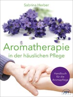 Joy Verlag GmbH Aromatherapie in der häuslichen Pflege