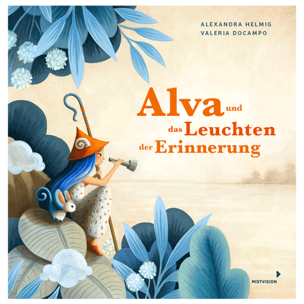 Alva und das Leuchten der Erinnerung. Poetisches Bilderbuch über den wertvollen Schatz der besonderen Momente