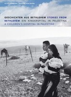 Dölling und Galitz Verlag Geschichten aus Bethlehem. Ein Kinderspital in Palästina
