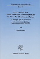 Duncker & Humblot GmbH Medizinethik und medizinethische Expertengremien im Licht des öffentlichen Rechts