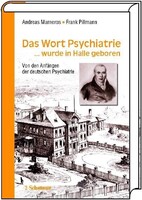 Das Wort Psychiatrie... wurde in Halle geboren