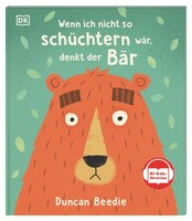 Dorling Kindersley Verlag Wenn ich nicht so schüchtern wär, denkt der Bär