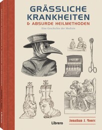 Gr&auml;ssliche Krankheiten & Absurde Heilmethoden