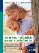 Karl Haug Mein Kind - natürlich gesund von Anfang an