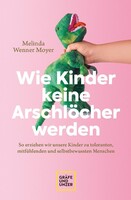 Gräfe u. Unzer AutorenV Wie Kinder keine Arschlöcher werden