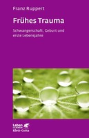 Klett-Cotta Verlag Frühes Trauma (Leben lernen, Bd. 270)