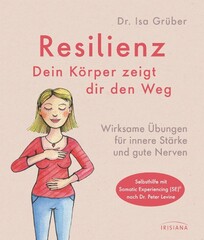 Resilienz - dein K&ouml;rper zeigt dir den Weg