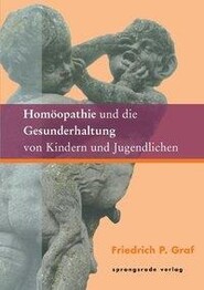 Hom&ouml;opathie und die Gesunderhaltung von Kindern und Jugendlichen
