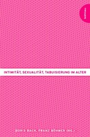 Boehlau Verlag Intimität, Sexualität, Tabuisierung im Alter