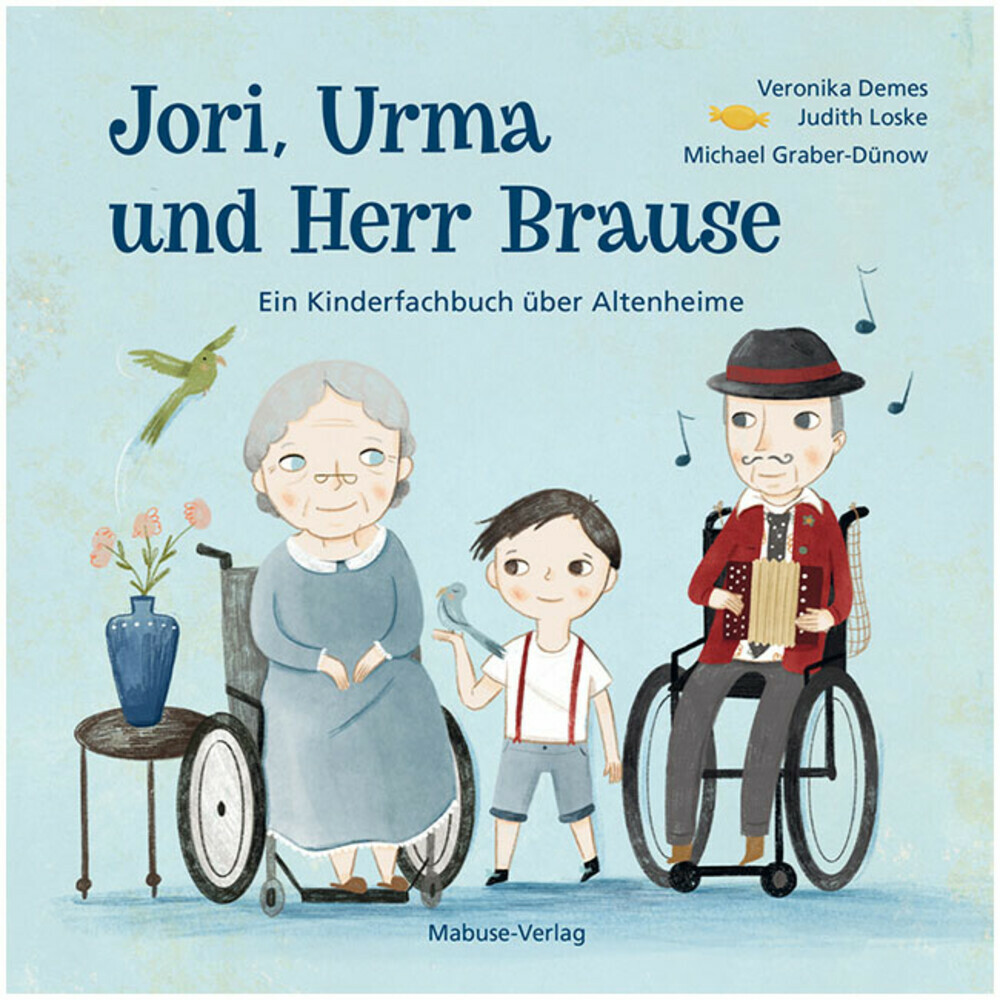 Jori, Urma und Herr Brause. Ein Kinderfachbuch über Altenheime