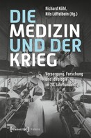 Transcript Verlag Die Medizin und der Krieg