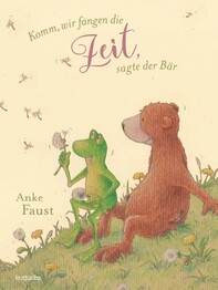 Komm, wir fangen die Zeit, sagte der B&auml;r