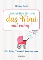 Jetzt stellen Sie doch das Kind mal ruhig!