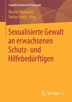 Springer Vieweg Sexualisierte Gewalt an erwachsenen Schutz- und Hilfebedürftigen