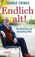 Herder Verlag GmbH Endlich alt!