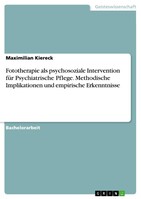 GRIN Verlag Fototherapie als psychosoziale Intervention für Psychiatrische Pflege. Methodische Implikationen und empirische Erkenntnisse