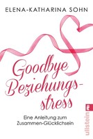 Ullstein Taschenbuchvlg. Goodbye Beziehungsstress