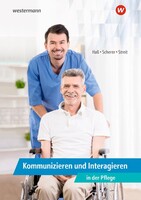 Westermann Berufl.Bildung Kommunizieren und Interagieren in der Pflege. Schulbuch