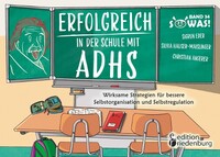 Edition Riedenburg E.U. Erfolgreich in der Schule mit ADHS