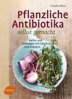 Ulmer Eugen Verlag Pflanzliche Antibiotika selbst gemacht