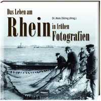 Das Leben am Rhein in frühen Fotografien