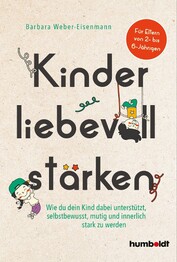 Kinder liebevoll st&auml;rken