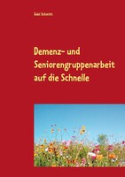 BoD - Books on Demand Demenz- und Seniorengruppenarbeit auf die Schnelle